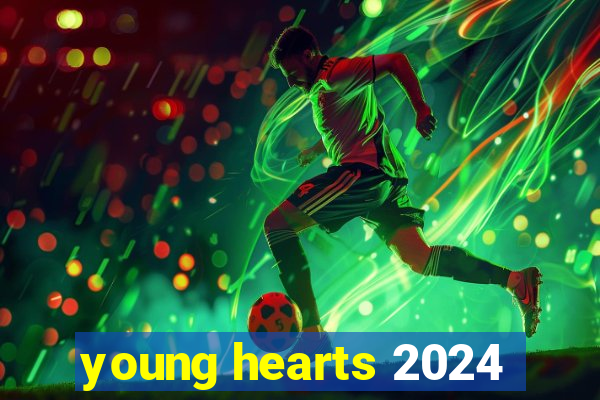 young hearts 2024